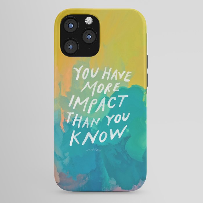"You Have More Impact Than You Know." iPhone Case Gallery Image 44