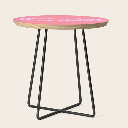 fuck what they think Side Table Gallery Image 2