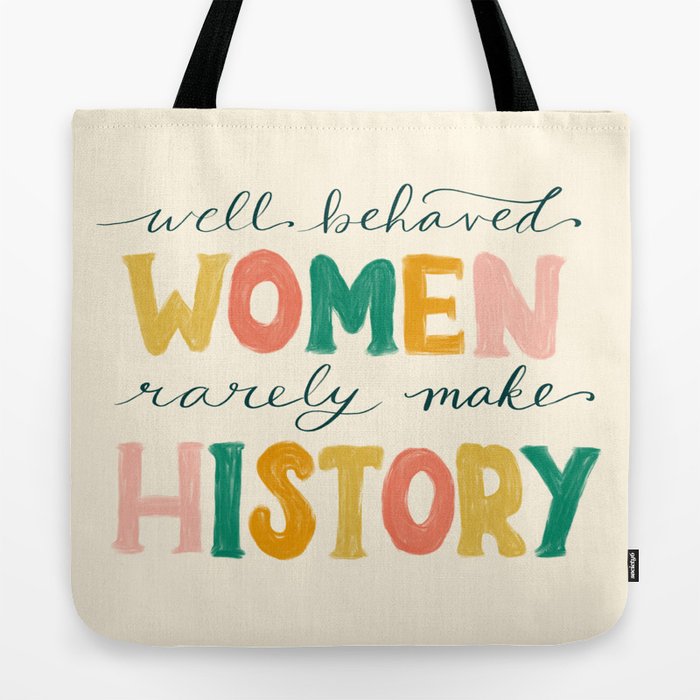 Well Behaved Women Rarely Make History Tote Bag Gallery Image 2