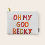 Oh My God Becky Carry All Pouch Gallery Image 1