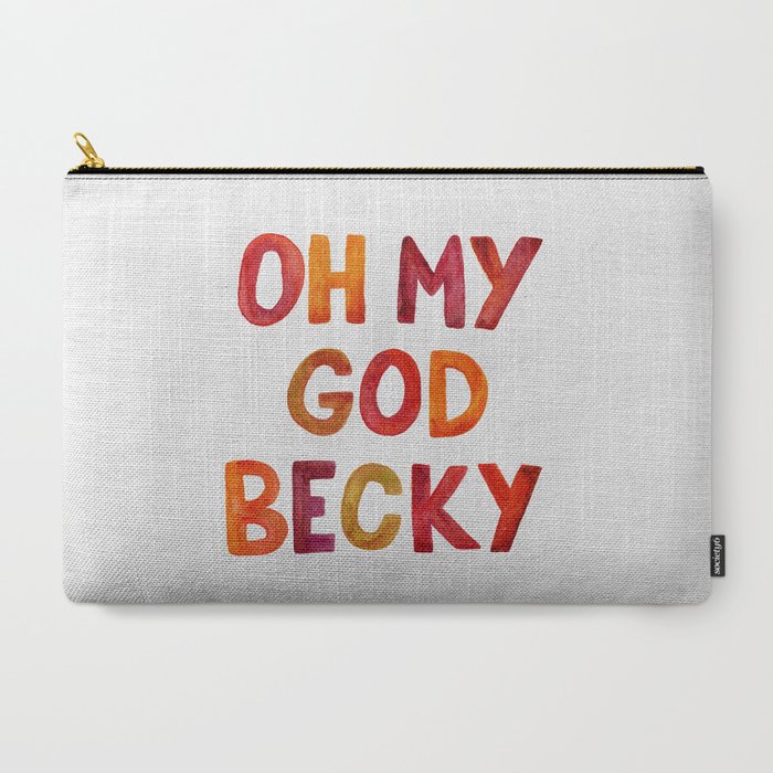 Oh My God Becky Carry All Pouch Gallery Image 3