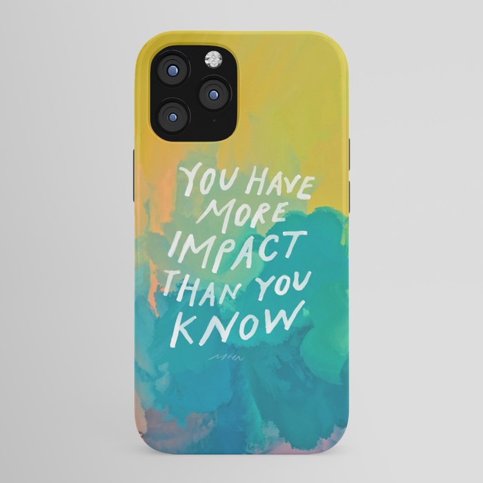 "You Have More Impact Than You Know." iPhone Case Gallery Image 43