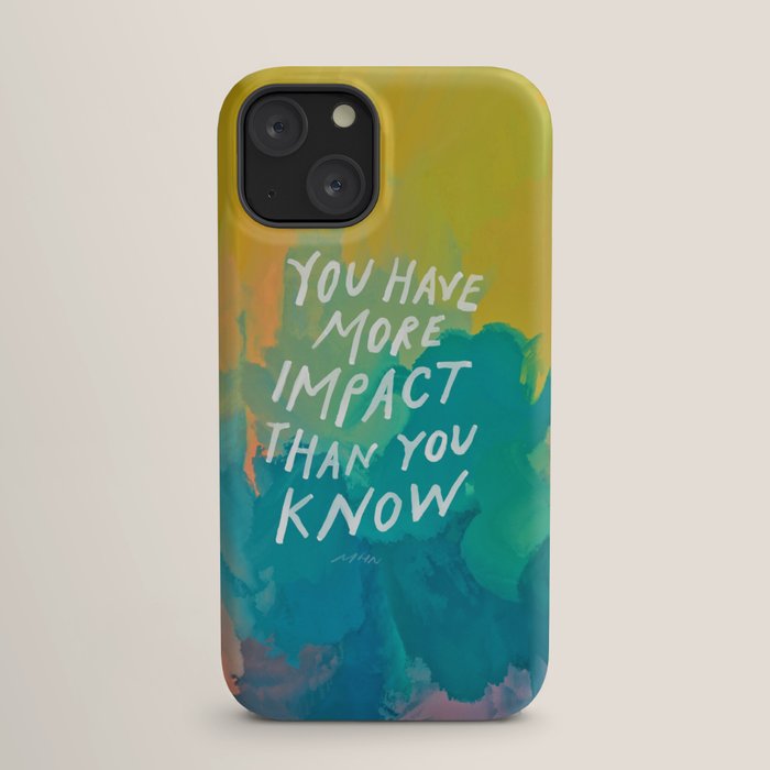 "You Have More Impact Than You Know." iPhone Case Gallery Image 17