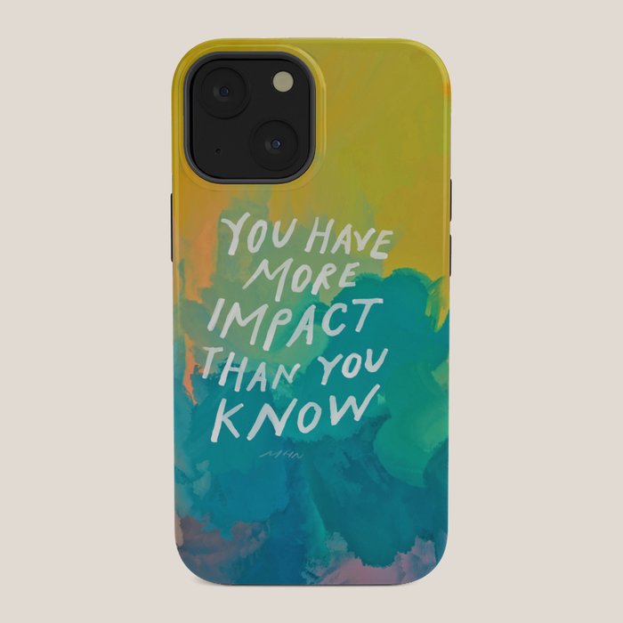 "You Have More Impact Than You Know." iPhone Case Gallery Image 34