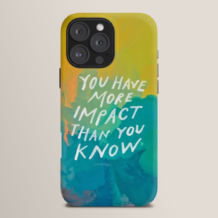 "You Have More Impact Than You Know." iPhone Case Gallery Image 16