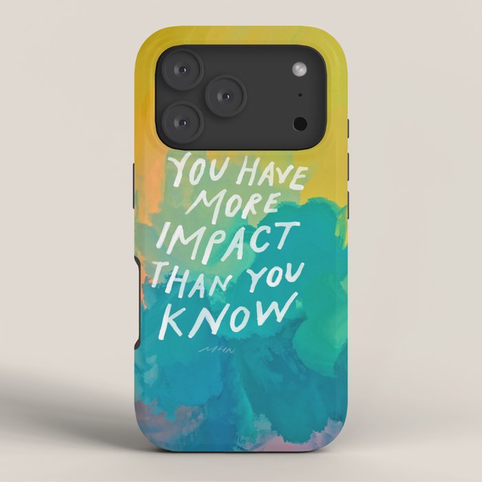 "You Have More Impact Than You Know." iPhone Case Gallery Image 3