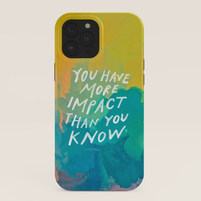 "You Have More Impact Than You Know." iPhone Case Gallery Image 40