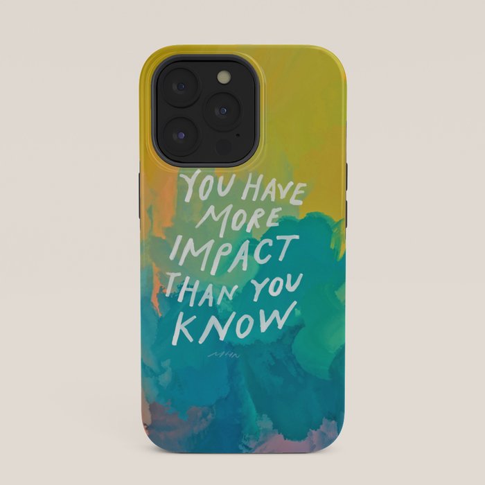 "You Have More Impact Than You Know." iPhone Case Gallery Image 35
