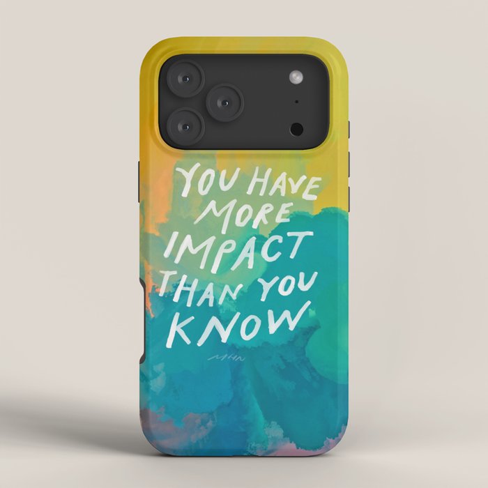 "You Have More Impact Than You Know." iPhone Case Gallery Image 4