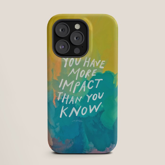 "You Have More Impact Than You Know." iPhone Case Gallery Image 19