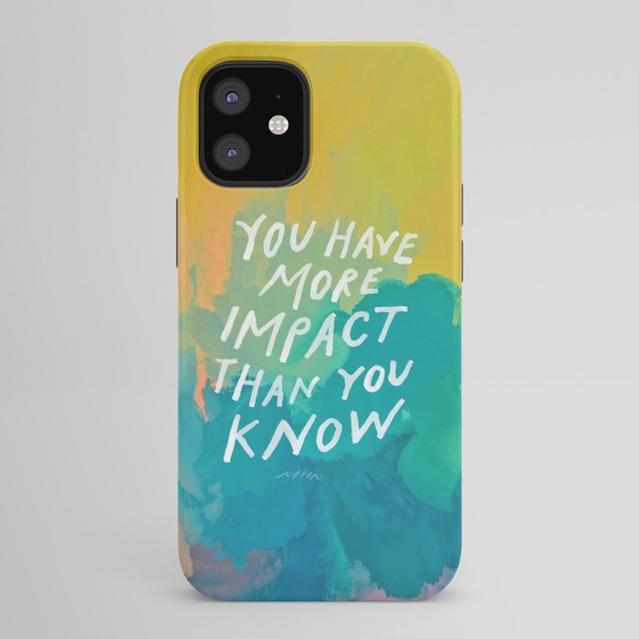 "You Have More Impact Than You Know." iPhone Case Gallery Image 42