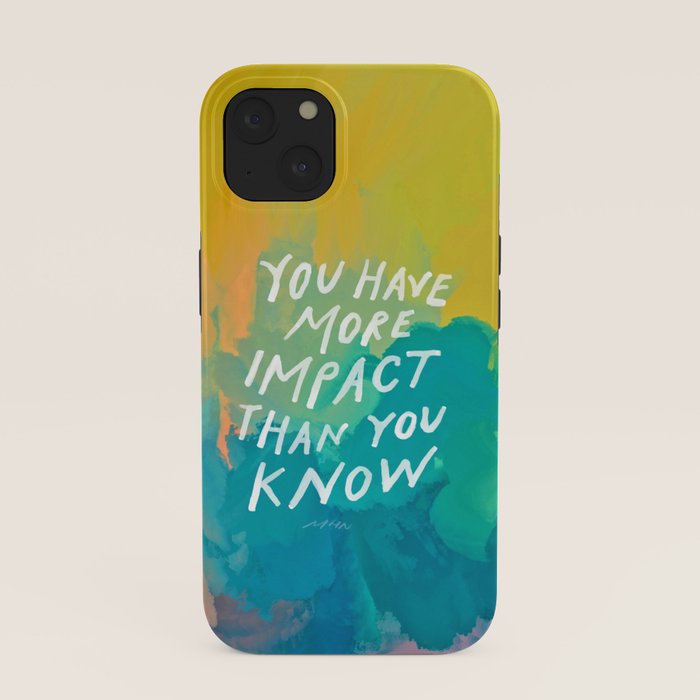"You Have More Impact Than You Know." iPhone Case Gallery Image 37