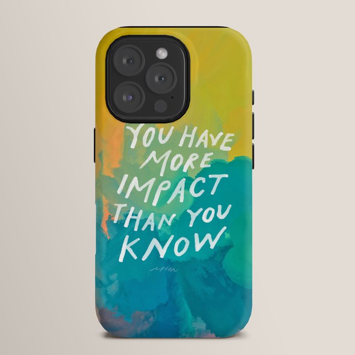 "You Have More Impact Than You Know." iPhone Case Gallery Image 15