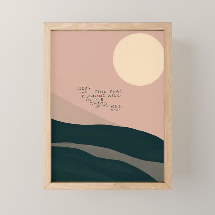 "Today I Will Find Peace Running Wild In The Chaos Of Things." Mini Art Print Gallery Image 1