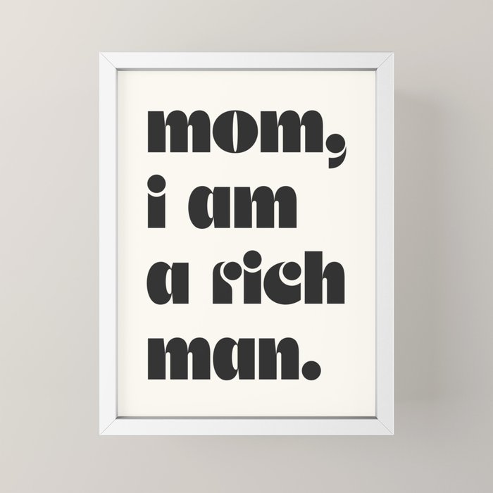 mom, I am a rich man. Mini Art Print Gallery Image 4