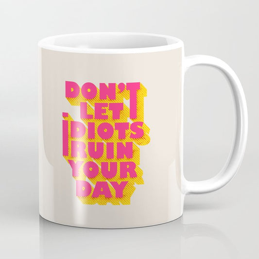 Don't let idiots ruin your day - typography Coffee Mug Gallery Image 1