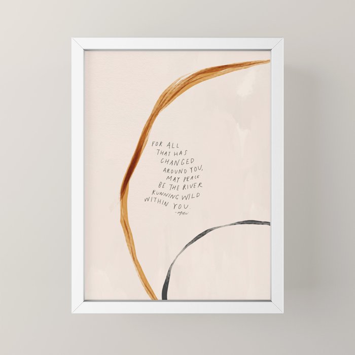 For All That Has Changed Around You, May Peace Be The River Running Wild Within You. Mini Art Print Gallery Image 4