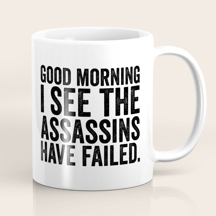 Good morning I see the assassins have failed Coffee Mug Gallery Image 1