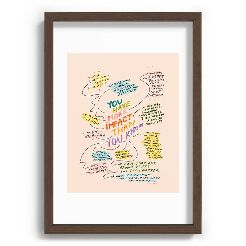 You have more impact than you know Framed Art Print Gallery Image 65