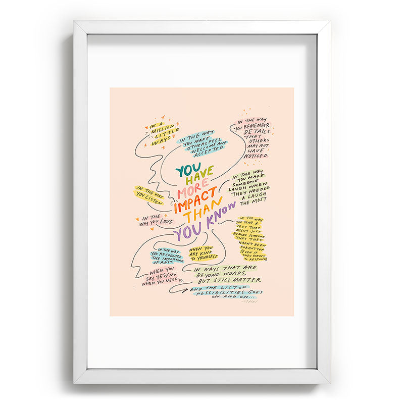 You have more impact than you know Framed Art Print Gallery Image 77