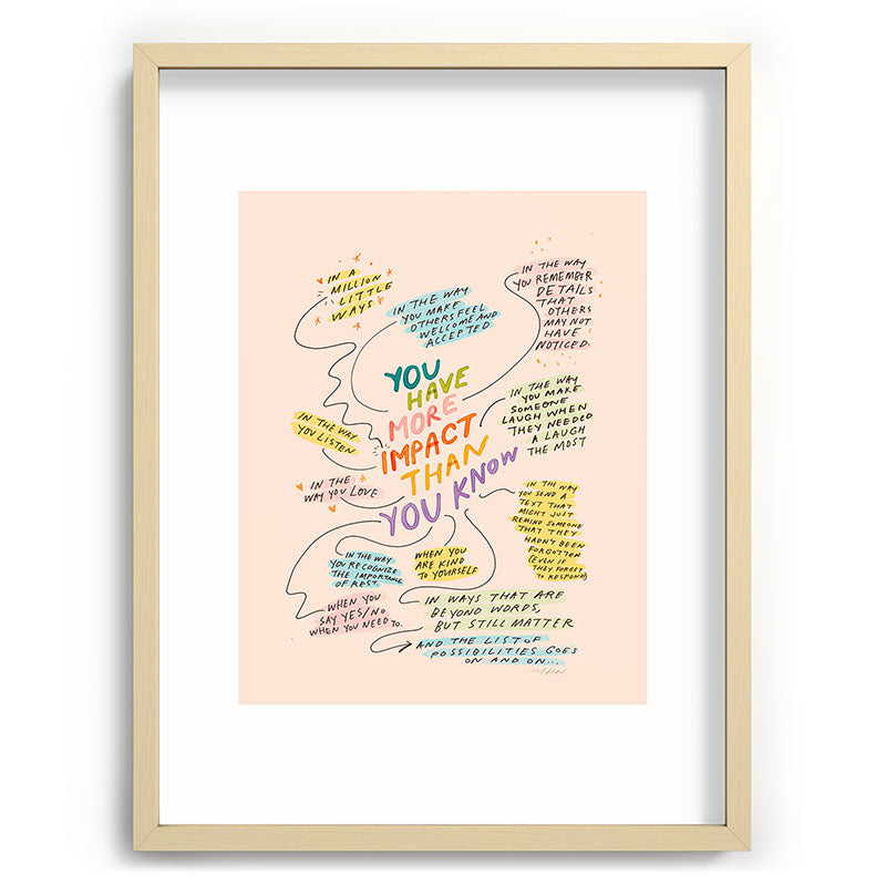 You have more impact than you know Framed Art Print Gallery Image 73