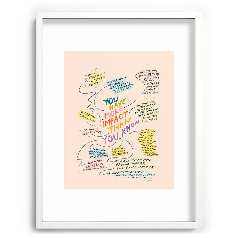 You have more impact than you know Framed Art Print Gallery Image 78