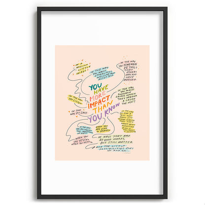 You have more impact than you know Framed Art Print Gallery Image 62