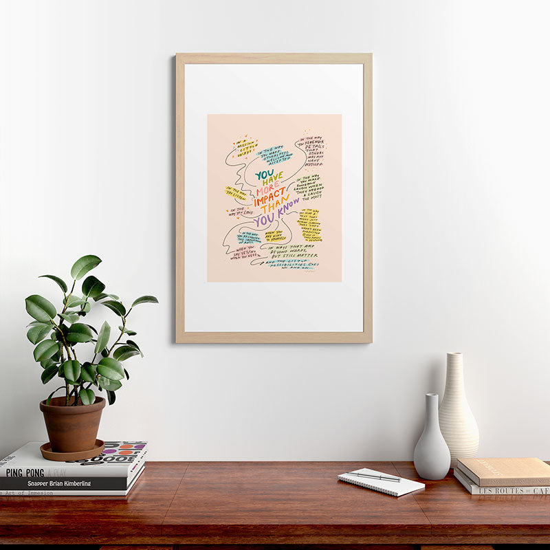 You have more impact than you know Framed Art Print Gallery Image 48
