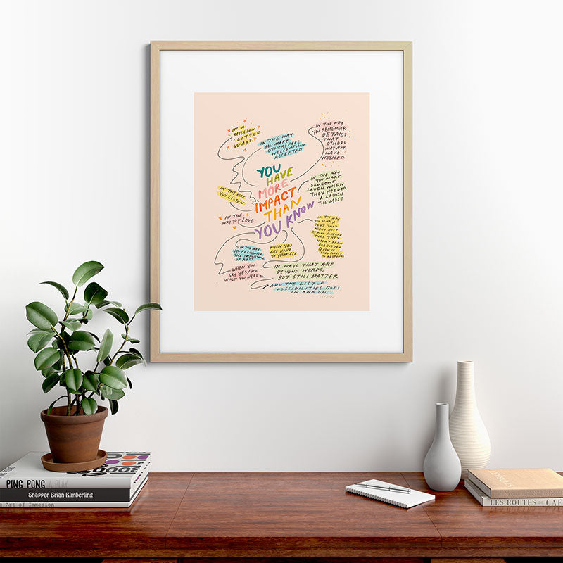 You have more impact than you know Framed Art Print Gallery Image 49