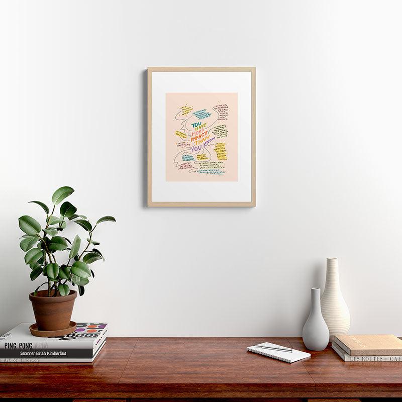You have more impact than you know Framed Art Print Gallery Image 19