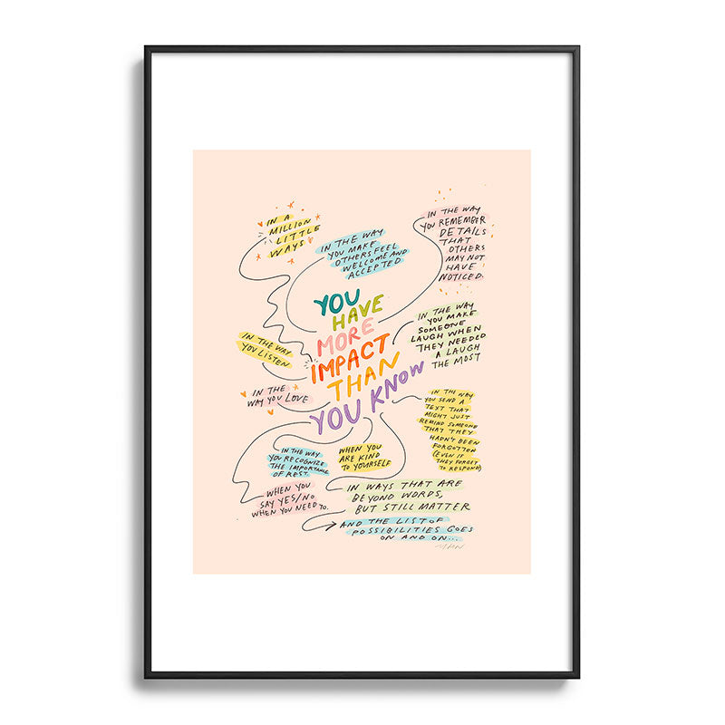 You have more impact than you know Framed Art Print Gallery Image 83