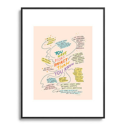 You have more impact than you know Framed Art Print Gallery Image 85