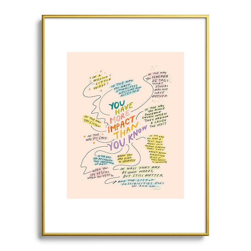 You have more impact than you know Framed Art Print Gallery Image 91