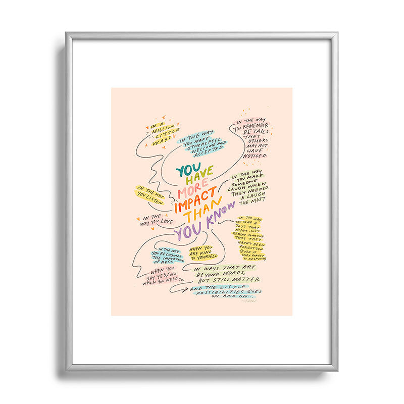You have more impact than you know Framed Art Print Gallery Image 95