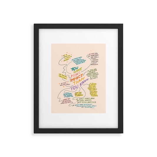 You have more impact than you know Framed Art Print Gallery Image 1