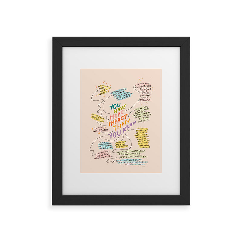 You have more impact than you know Framed Art Print Gallery Image 34