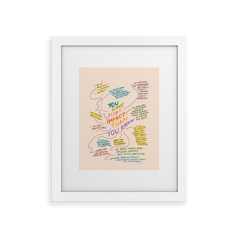 You have more impact than you know Framed Art Print Gallery Image 50
