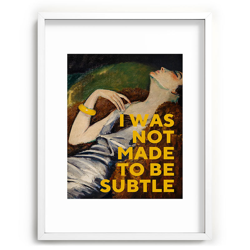 I Was Not Made to Be Subtle, Feminist Framed Art Print Gallery Image 79