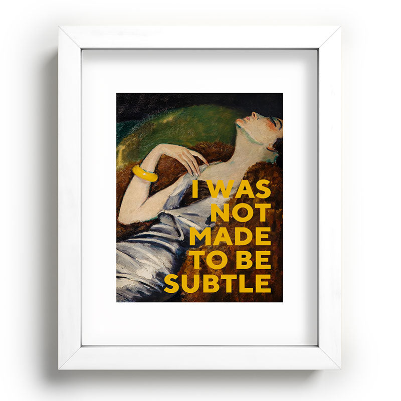 I Was Not Made to Be Subtle, Feminist Framed Art Print Gallery Image 76