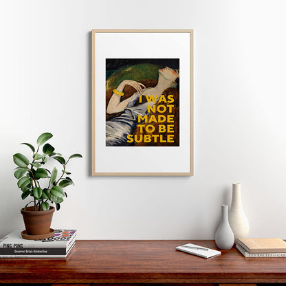 I Was Not Made to Be Subtle, Feminist Framed Art Print Gallery Image 20