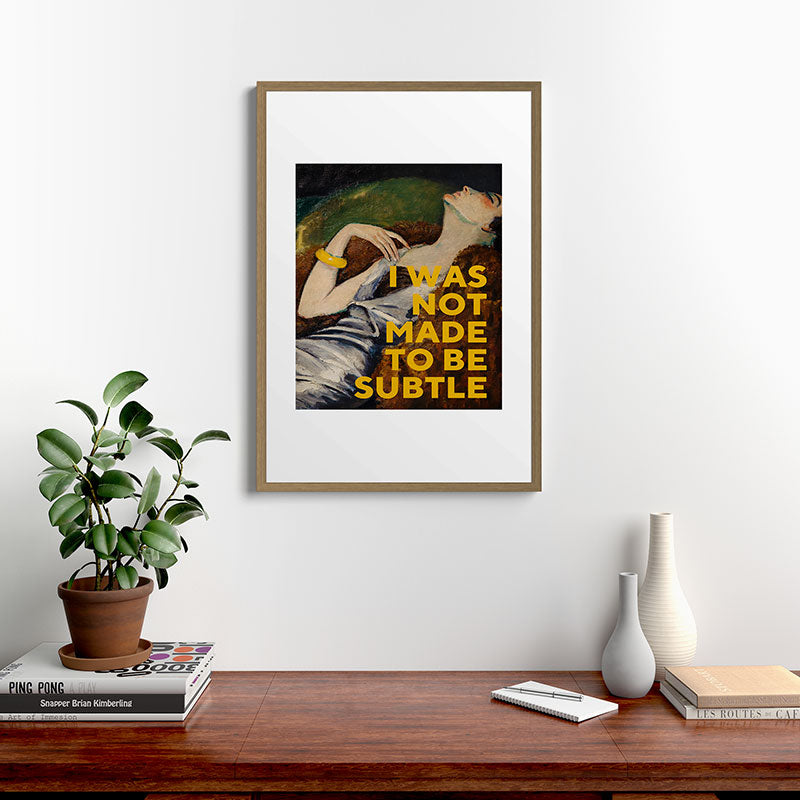 I Was Not Made to Be Subtle, Feminist Framed Art Print Gallery Image 13