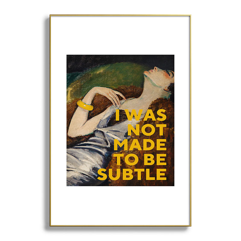 I Was Not Made to Be Subtle, Feminist Framed Art Print Gallery Image 93
