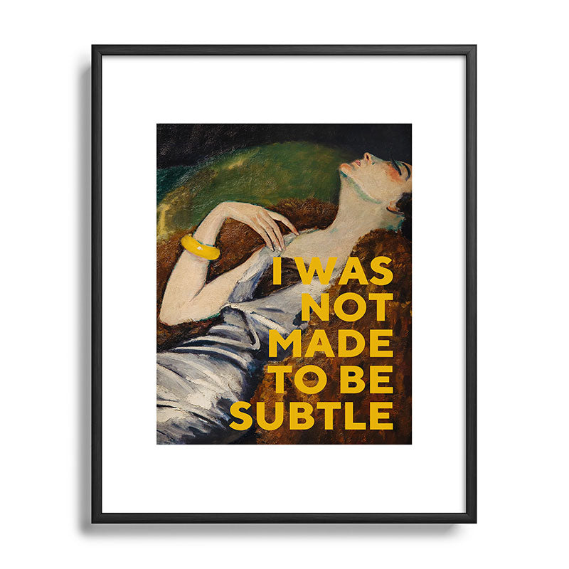 I Was Not Made to Be Subtle, Feminist Framed Art Print Gallery Image 81