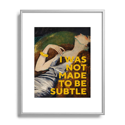 I Was Not Made to Be Subtle, Feminist Framed Art Print Gallery Image 96