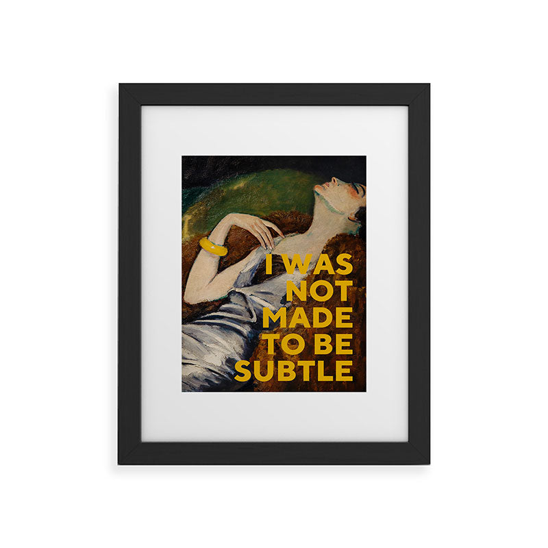I Was Not Made to Be Subtle, Feminist Framed Art Print Gallery Image 30