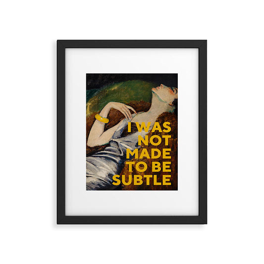 I Was Not Made to Be Subtle, Feminist Framed Art Print Gallery Image 2