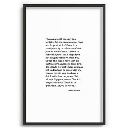 Eat at a local restaurant tonight, Anthony Bourdain Quote Framed Art Print Gallery Image 85