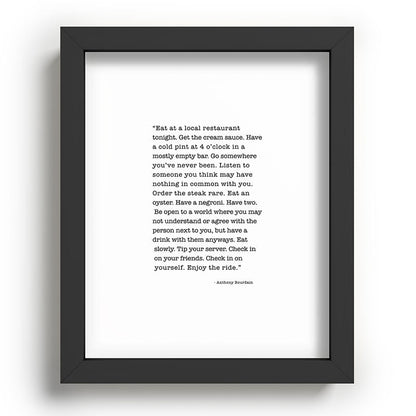 Eat at a local restaurant tonight, Anthony Bourdain Quote Framed Art Print Gallery Image 80