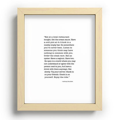 Eat at a local restaurant tonight, Anthony Bourdain Quote Framed Art Print Gallery Image 96