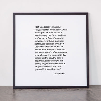 Eat at a local restaurant tonight, Anthony Bourdain Quote Framed Art Print Gallery Image 55